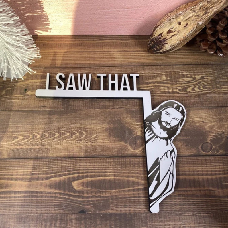 Jesus "I Saw That" Decoration